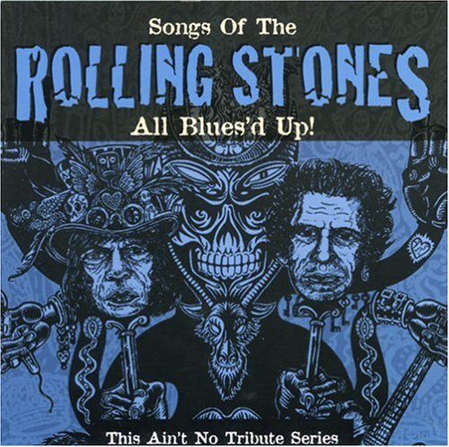 THE ROLLING STONES - SONGS OF THE ROLLING STONES: ALL BLUES'D UP (THIS AIN'T NO TRIBUTE SERIES)