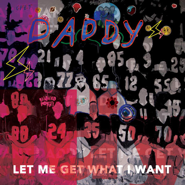 DADDY  - LET ME GET WHAT I WANT