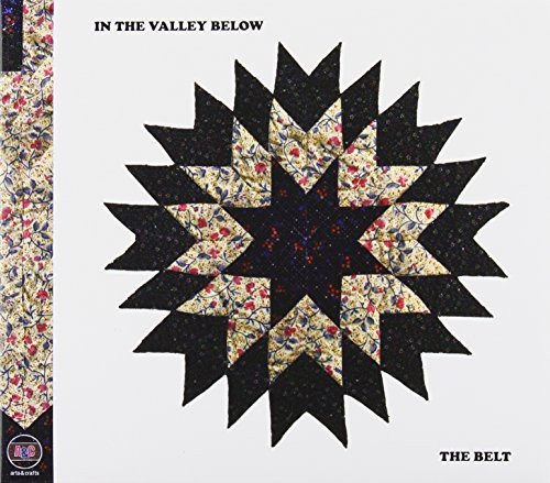 IN THE VALLEY BELOW - THE BELT