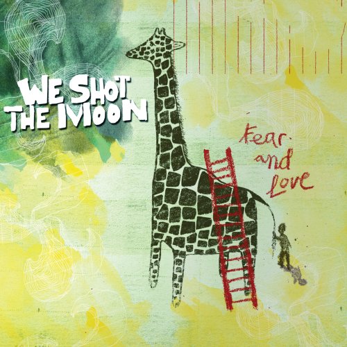 WE SHOT THE MOON  - FEAR & LOVE