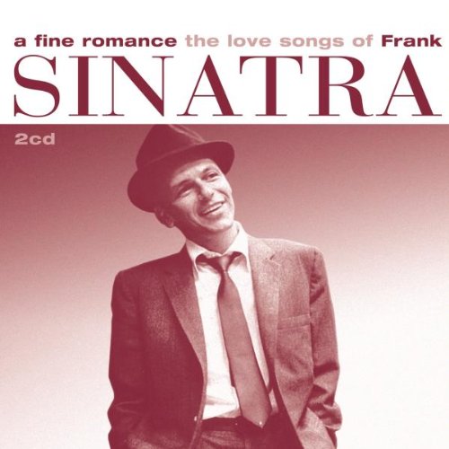 SINATRA, FRANK - A FINE ROMANCE: THE LOVE SONGS OF FRANK SINATRA (2CD)