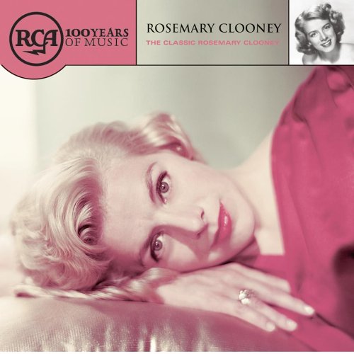 CLOONEY, ROSEMARY - RCA 100TH ANNIVERSARY SERIES-THE CLASSIC ROSEMARY CLOONEY