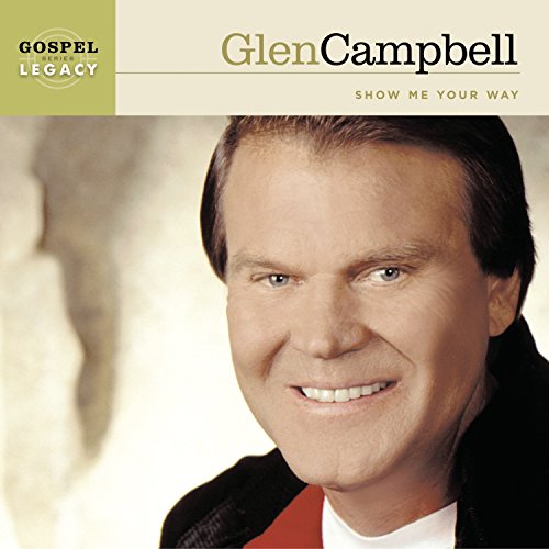 CAMPBELL, GLEN - SHOW ME YOUR WAY