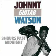 WATSON, JOHNNY GUITAR  - THREE HOURS PAST MIDNIGHT