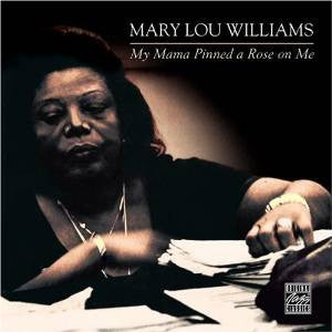 WILLIAMS, MARY LOU  - MY MAMA PINNED A ROSE ON ME