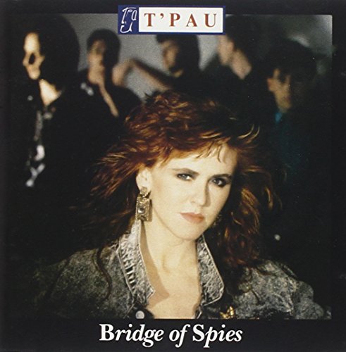 T'PAU - BRIDGE OF SPIES