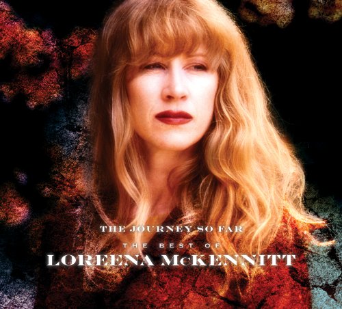 MCKENNITT, LOREENA - THE JOURNEY SO FAR: THE BEST OF LOREENA MCKENNITT