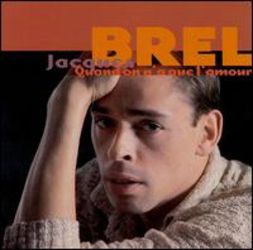 BREL, JACQUES  - QUAND ON A QUE L'AMOUR