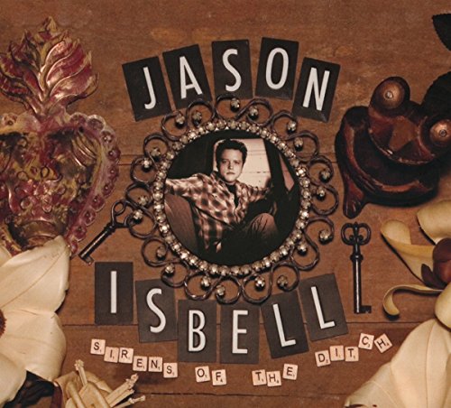 ISBELL, JASON - ISBELL, JASON / SIRENS OF THE DITCH