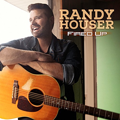 RANDY HOUSER - FIRED UP
