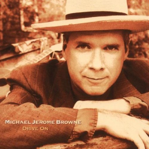 BROWNE, MICHAEL JEROME - BROWNE, MICHAEL JERO - DRIVE ON