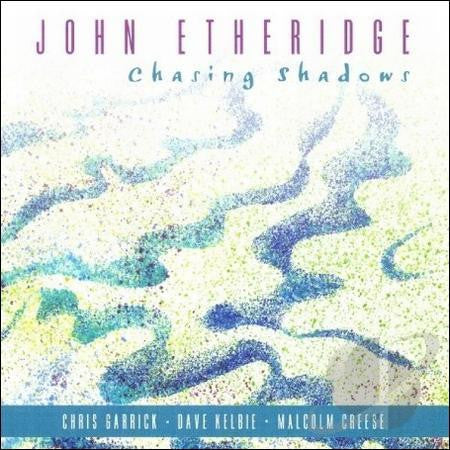 ETHERIDGE, JOHN  - CHASING SHADOWS