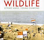 WILDLIFE - STRIKE HARD YOUNG DIAMOND