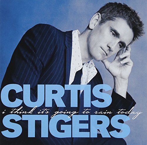 STIGERS, CURTIS - I THINK IT'S GOING TO RAIN TODAY