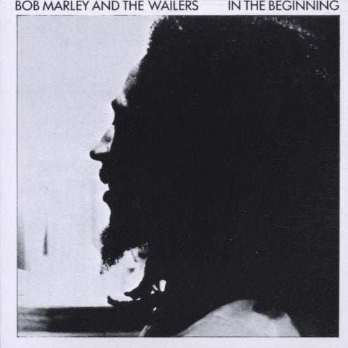 MARLEY, BOB AND THE WAILERS - IN THE BEGINNING