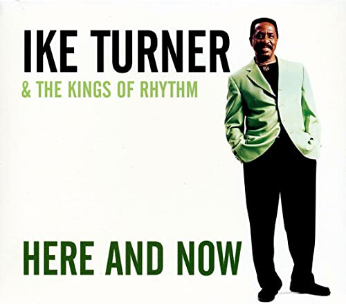 TURNER, IKE & THE KINGS OF RHYTHM - HERE & NOW