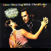 KINKS  - COME DANCING WITH THE KINKS: THE BEST OF THE KINKS, 1977-1986