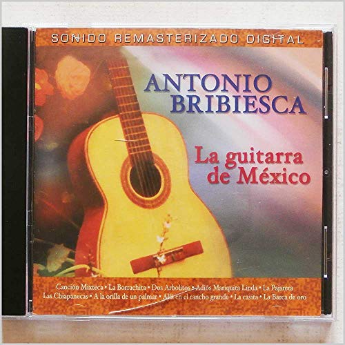 BRIBIESCA, ANTONIO - LA GUITARRA DE MEXICO