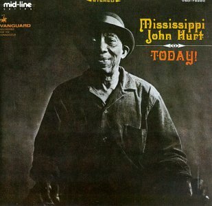 HURT, MISSISSIPPI JOHN - TODAY