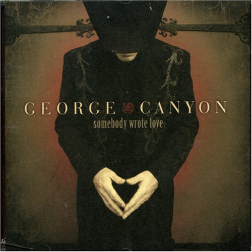 CANYON, GEORGE - SOMEBODY WROTE LOVE