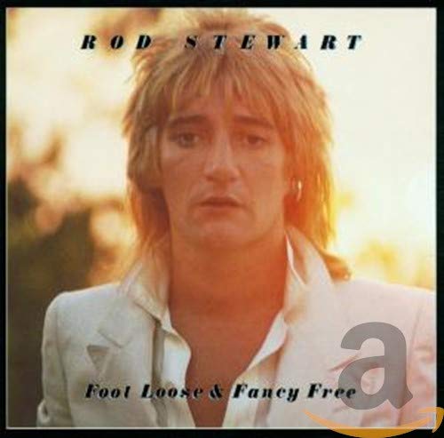 ROD STEWART - FOOT LOOSE & FANCY FREE