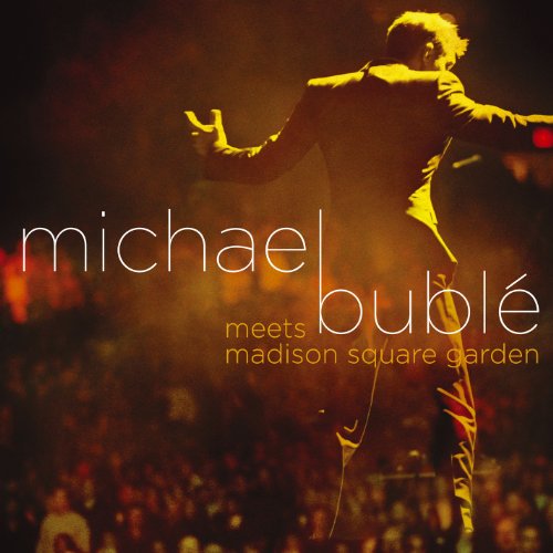 BUBLE, MICHAEL  - MICHAEL BUBL MEETS MADISON SQUARE GARDEN [CD + DVD]