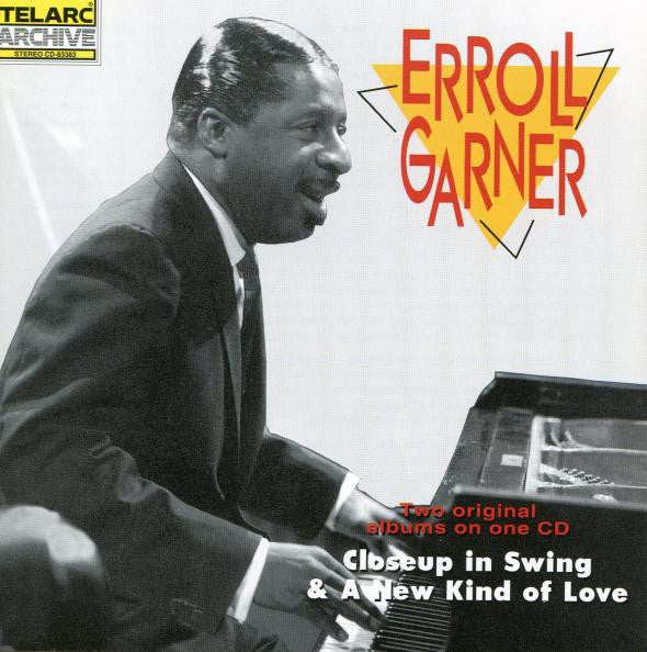 GARNER, ERROLL  - CLOSE-UP IN SWING & A NEW KIND OF LOVE