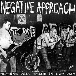 NEGATIVE APPROACH  - NOTHING WILL STAND IN OUR WAY