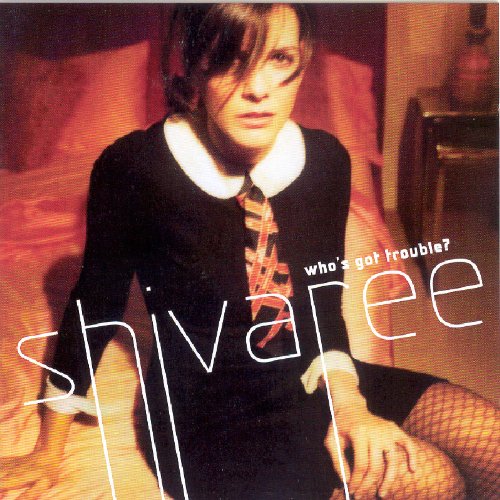 SHIVAREE - WHO'S GOT TROUBLE