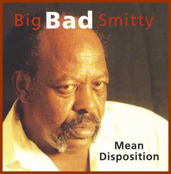 SMITTY, BIG BAD  - MEAN DISPOSITION