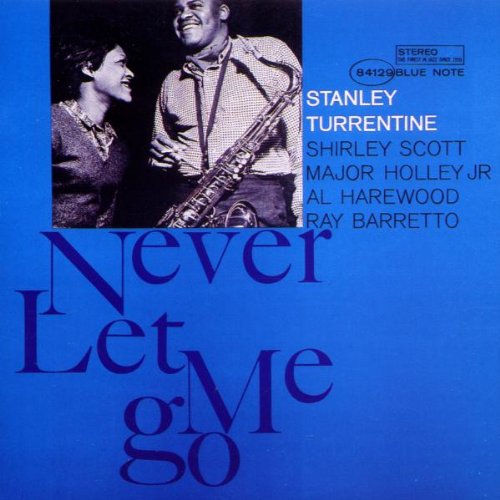 TURRENTINE, STANLEY - NEVER LET ME GO
