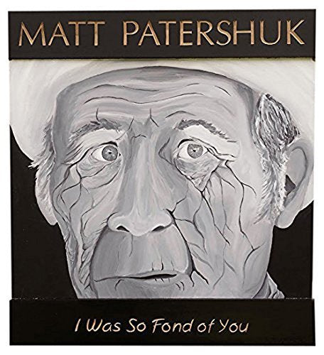 MATT PATERSHUK - I WAS SO FOND OF YOU