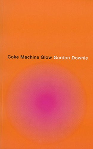 DOWNIE, GORD (TRAGICALLY HIP)  - COKE MACHINE GLOW