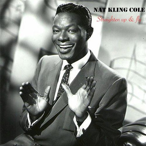 COLE, NAT KING - STRAIGHTEN UP & FLY RIGHT