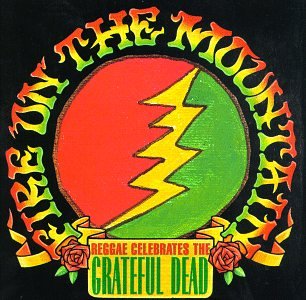 GRATEFUL DEAD - TRIBUTE-FIRE ON THE MOUNTAIN-REGGAE CELE
