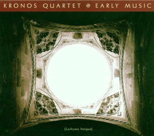 KRONOS QUARTET - EARLY MUSIC