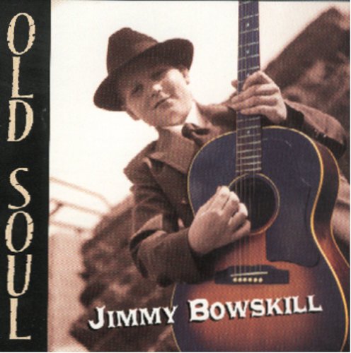 BOWSKILL, JIMMY - OLD SOUL