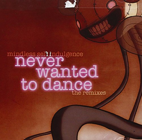 MINDLESS SELF INDULGENCE - NEVER WANTED TO DANCE