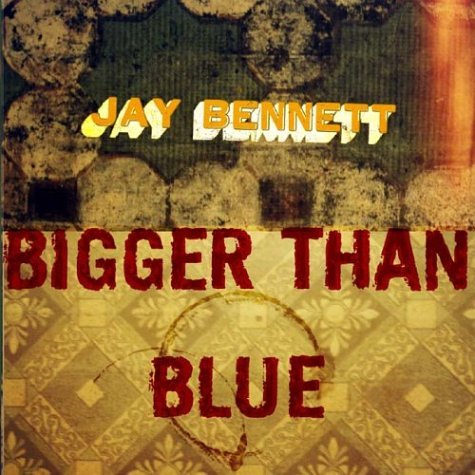 BENNETT, JAY - BIGGER THAN BLUE