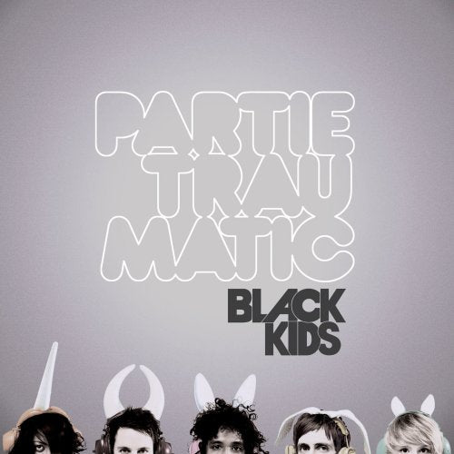 BLACK KIDS - PARTIE TRAUMATIC