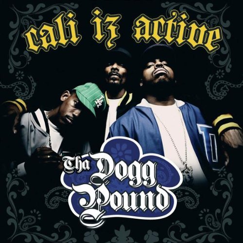 THA DOGG POUND - CALI IZ ACTIVE (EXPLICIT VERSI