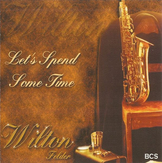 FELDER, WILTON  - LET'S SPEND SOME TIME