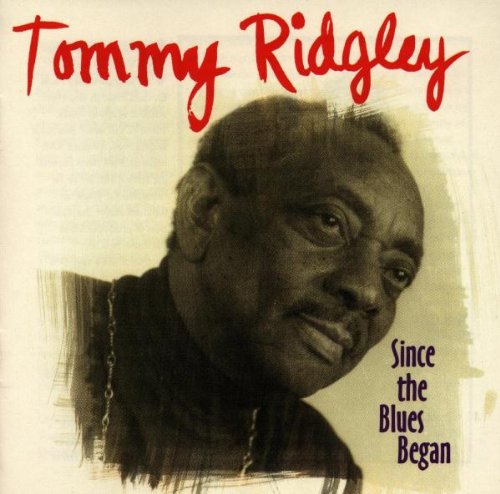 TOMMY RIDGLEY - SINCE THE BLUES BEGAN