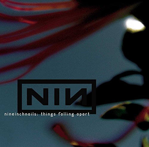 NINE INCH NAILS - THINGS FALLING APART