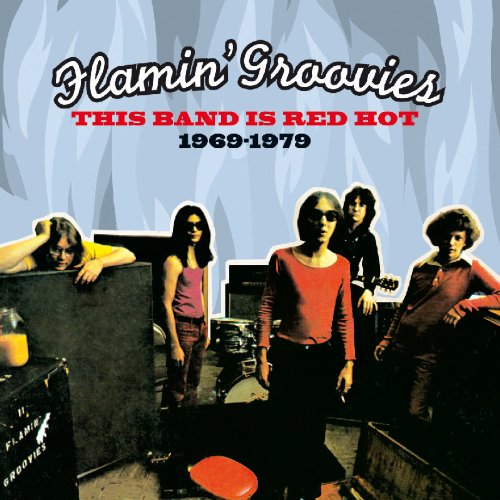 FLAMIN' GROOVIES - THIS BAND IS RED HOT 1969-1979