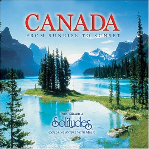 GIBSON, DAN (SOLITUDES) - CANADA FROM SUNRISE TO SUNSET