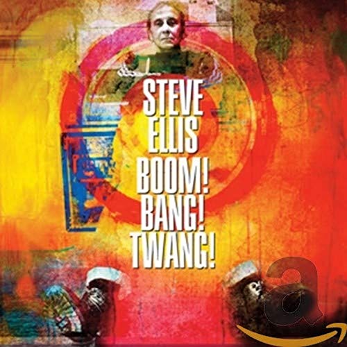 ELLIS, STEVE - BOOM! BANG! TWANG!