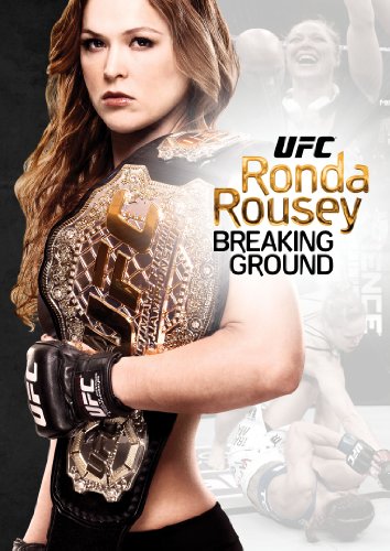 UFC: RONDA ROUSEY - BREAKING GROUND