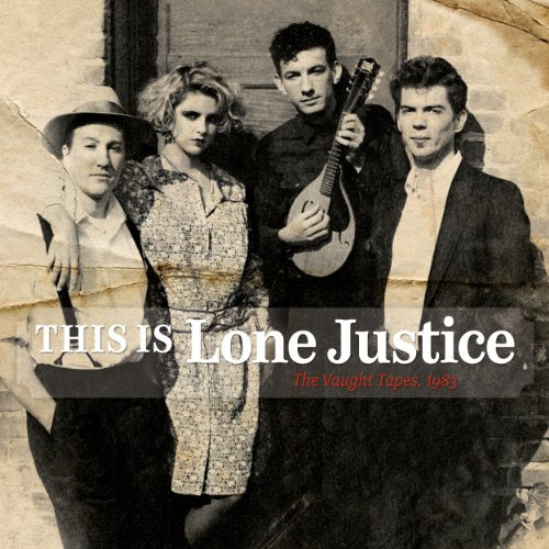 LONE JUSTICE - THIS IS LONE JUSTICE: THE VAUGHT TAPES, 1983