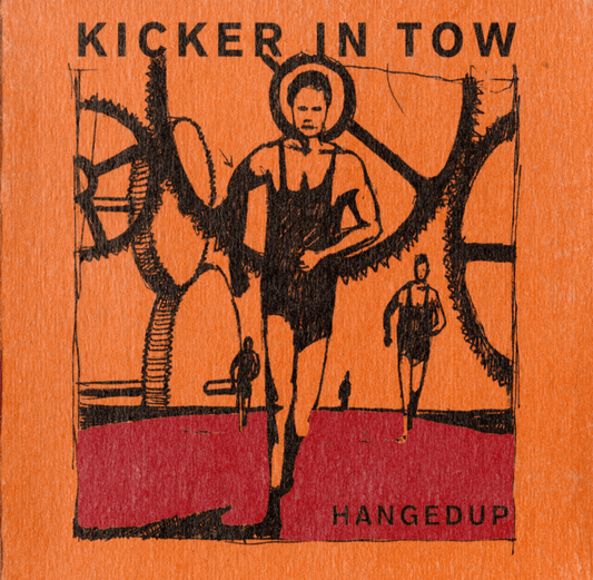 HANGEDUP  - KICKER IN TOW